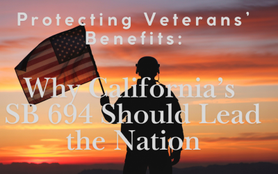 Protecting Veterans’ Benefits: Why California’s SB 694 Should Lead the Nation